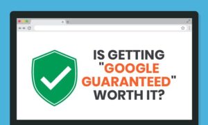 Is Getting “Google Guaranteed” Worth It?