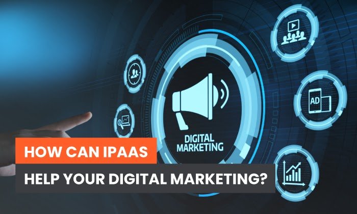 You are currently viewing How Can iPaaS Help Your Digital Marketing?