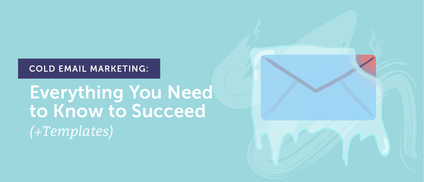 You are currently viewing Cold Email Marketing: Everything You Need to Know to Succeed (+Templates)
