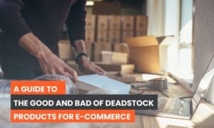 The Good and Bad of Deadstock Products for E-commerce