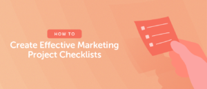 Read more about the article How to Create Effective Marketing Project Checklists