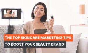Read more about the article The Top Skincare Marketing Tips to Boost Your Beauty Brand