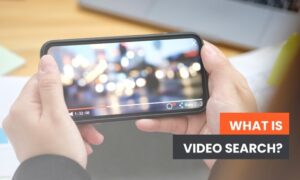 Read more about the article What is Video Search and How Can it Help Your Business?