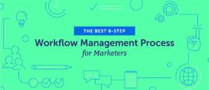 Read more about the article The Best 8-Step Workflow Management Process for Marketers