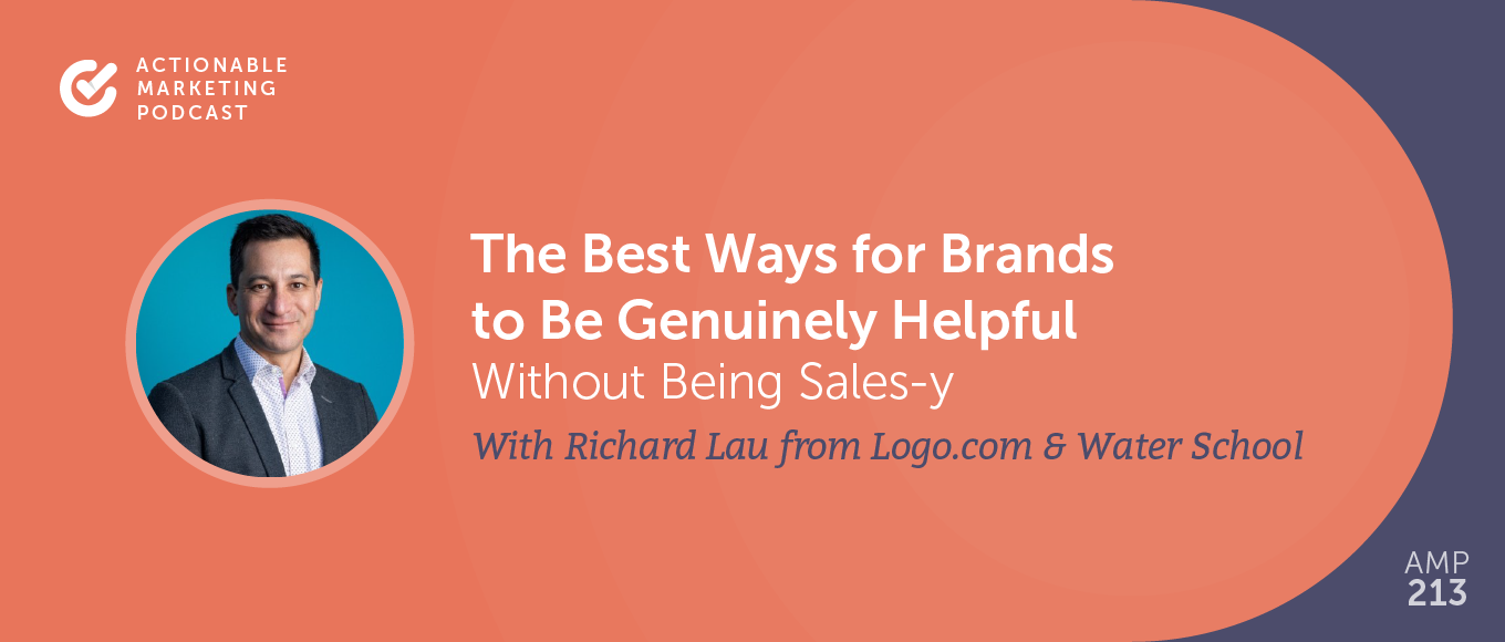 You are currently viewing The Best Ways for Brands to Be Genuinely Helpful Without Being Sales-y With Richard Lau from Logo.com & Water School [AMP 213]