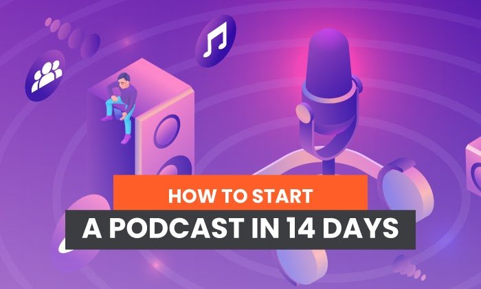 You are currently viewing How to Start a Podcast in 14 Days