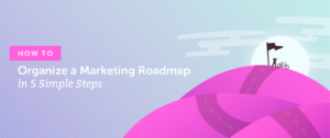 Read more about the article How to Organize a Marketing Roadmap in 5 Simple Steps