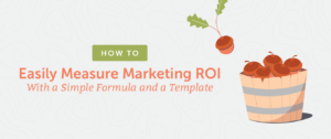 Read more about the article How to Easily Measure Marketing ROI With a Simple Formula and a Template