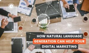 Read more about the article How Natural Language Generation Can Help Your Digital Marketing
