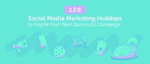 Read more about the article 120 Social Media Marketing Holidays to Inspire Your Next Successful Campaign