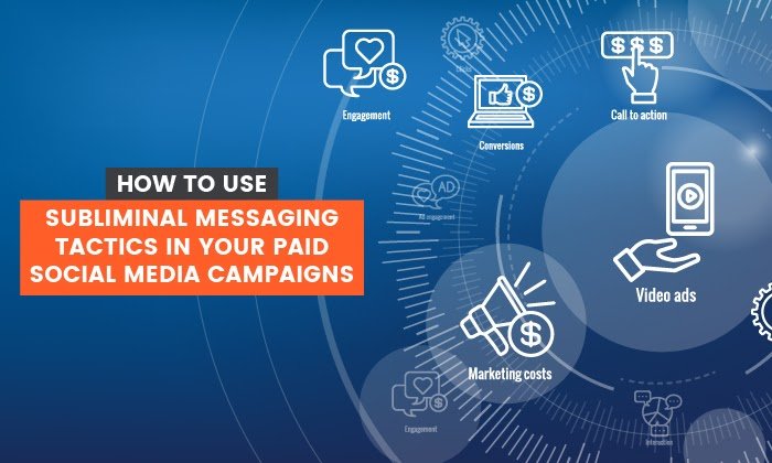 How to use Subliminal Messaging Tactics in Your Paid Social Media Campaigns