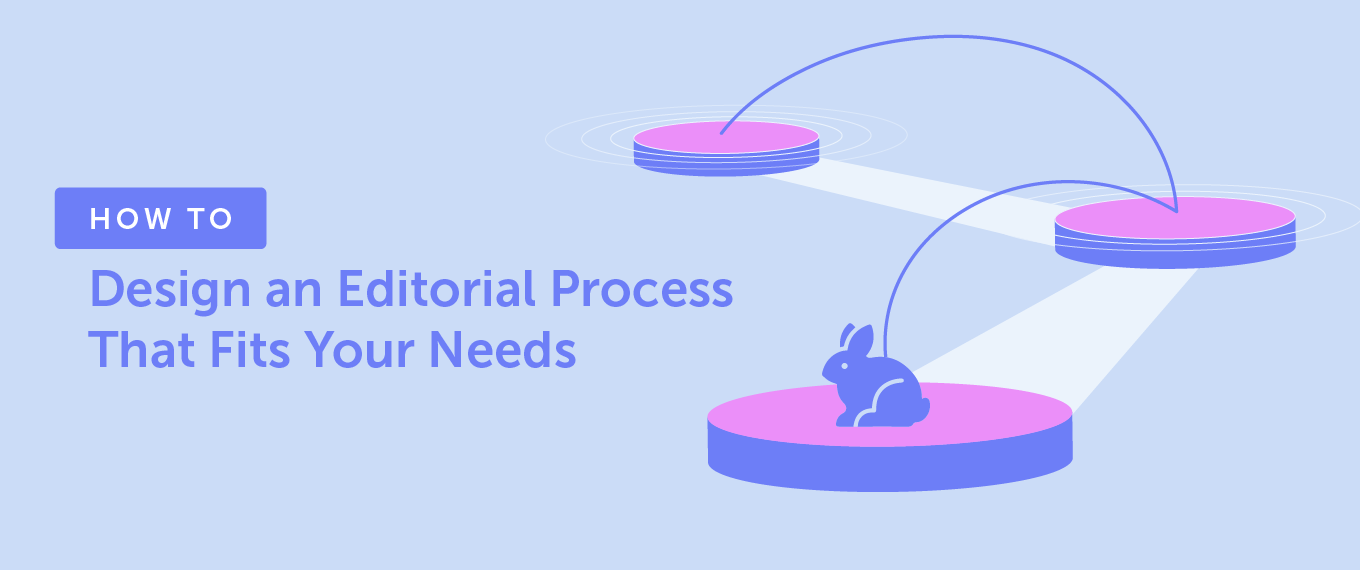 You are currently viewing How to Design an Editorial Process That Fits Your Needs