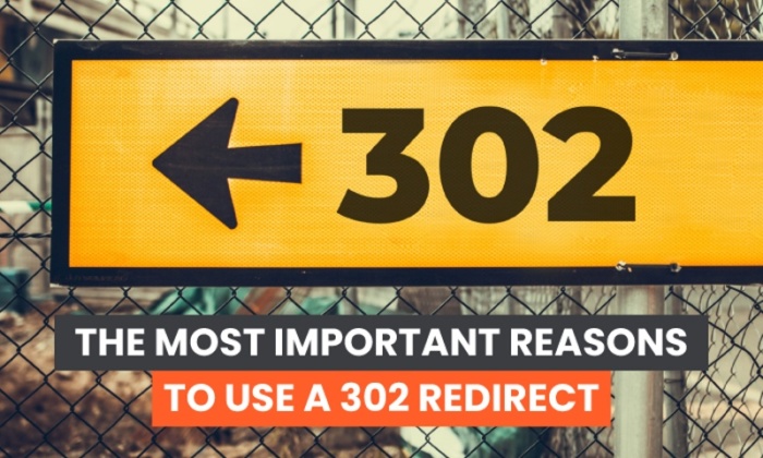 The Most Important Reasons to Use a 302 Redirect