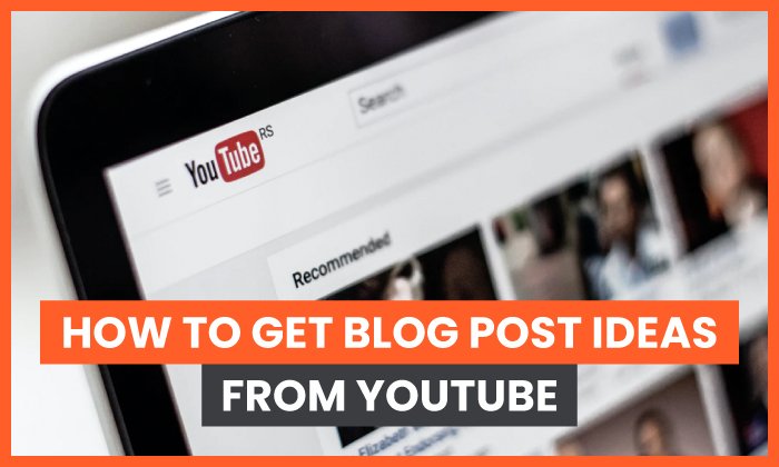 You are currently viewing How to Get Blog Post Ideas From YouTube