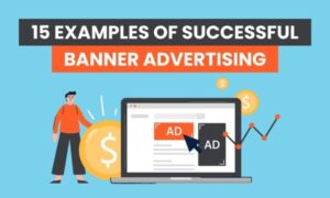 Read more about the article 15 Examples of Successful Banner Advertising