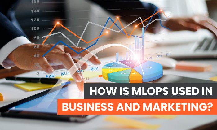 Read more about the article How is MLOps Used in Business and Marketing?