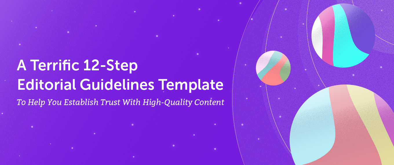 You are currently viewing A Terrific 12-Step Editorial Guidelines Template To Help You Establish Trust With High-Quality Content