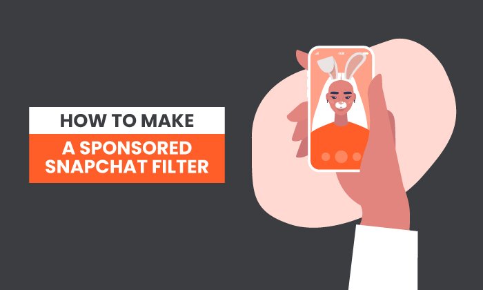 How to Make a Sponsored Snapchat Filter
