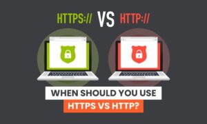 Read more about the article When Should You Use HTTPs vs HTTP?