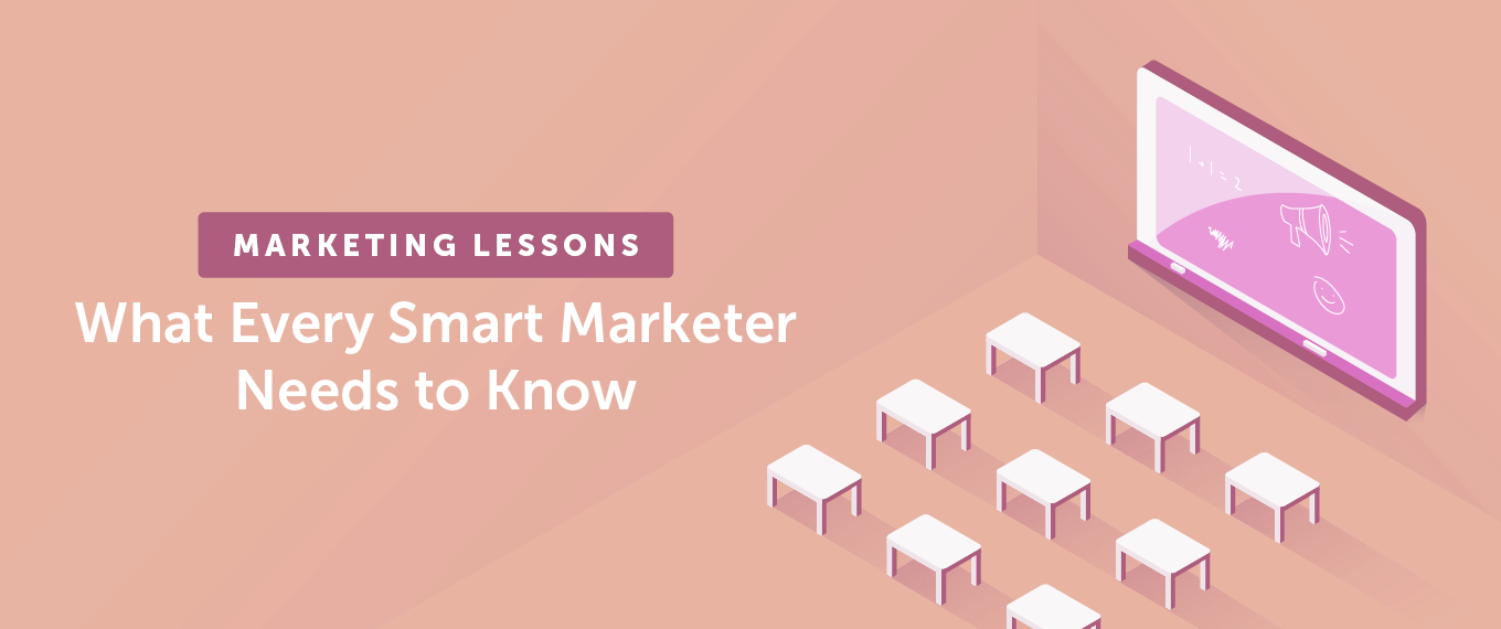 You are currently viewing Marketing Lessons: What Every Smart Marketer Needs to Know