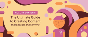 Read more about the article Quality Content: The Ultimate Guide to Creating Content that Engages and Converts