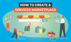 Read more about the article How to Create a Services Marketplace