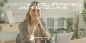 7 Ways to Create Scroll-Stopping Visual Content for Social Media