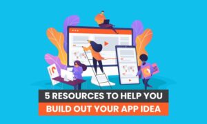 Read more about the article 5 Resources to Build Your App Idea