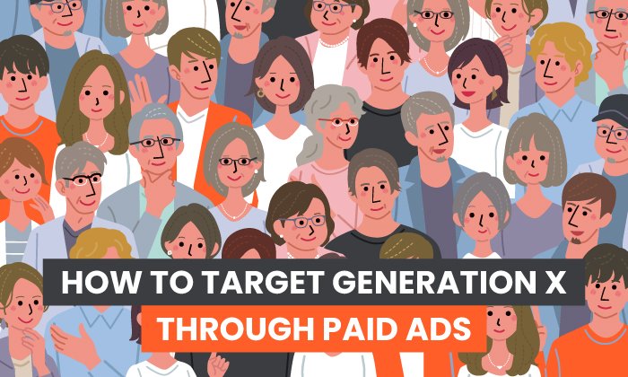 You are currently viewing How to Target Generation X Through Paid Ads