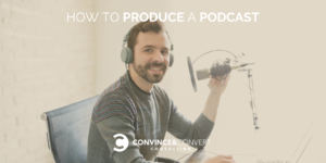 Read more about the article How to Produce a Podcast