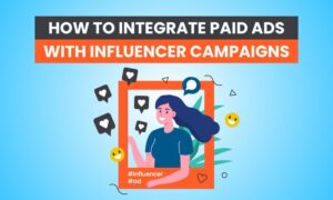 Read more about the article How to Integrate Paid Ads With Influencer Campaigns