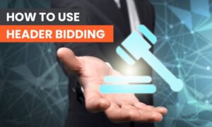 Read more about the article How to Use Header Bidding