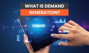 Read more about the article What is Demand Generation?