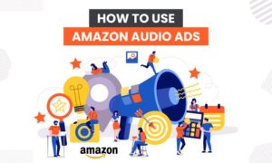 Read more about the article How to Use Amazon Audio Ads