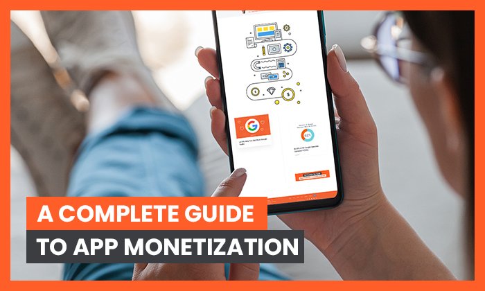 You are currently viewing A Complete Guide to App Monetization