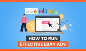 Read more about the article How to Run Effective eBay Ads