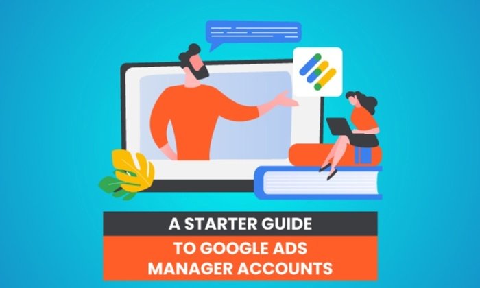 You are currently viewing A Starter Guide to Google Ads Manager Accounts