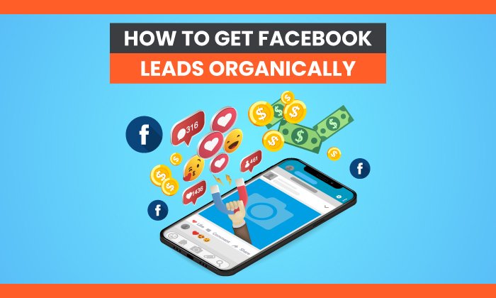 You are currently viewing How to Get Facebook Leads Organically