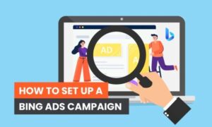 Read more about the article How to Set Up a Bing Ads Campaign