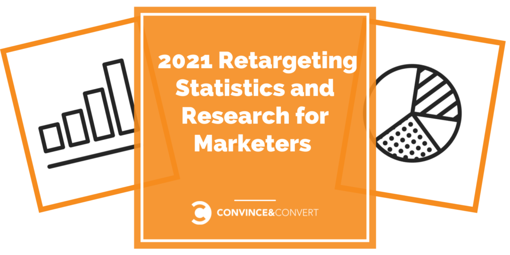 Retargeting Statistics and Research for 2021 Reveal Challenges & Opportunities for Marketers
