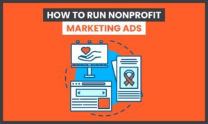 Read more about the article How to Run Nonprofit Marketing Ads