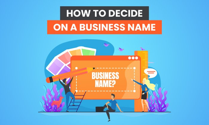 You are currently viewing How to Decide on a Business Name: Tools, Tips, and Strategies