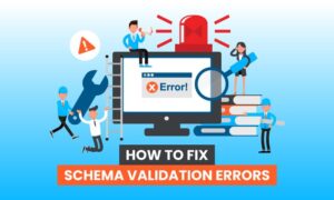 Read more about the article How to Fix Schema Validation Errors