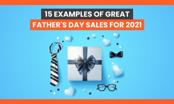 15 Examples of Great Marketing for Father’s Day Sales