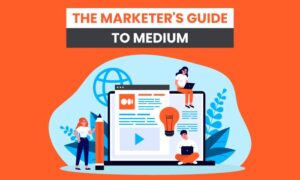 Read more about the article The Marketer’s Guide To Medium