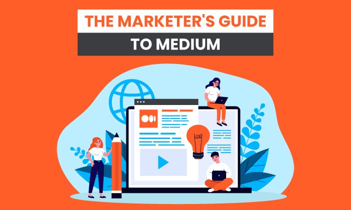You are currently viewing The Marketer’s Guide To Medium