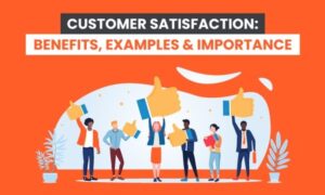 Read more about the article Customer Satisfaction: Benefits, Examples & Importance