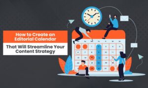 Read more about the article How to Create an Editorial Calendar That Will Streamline Your Content Strategy