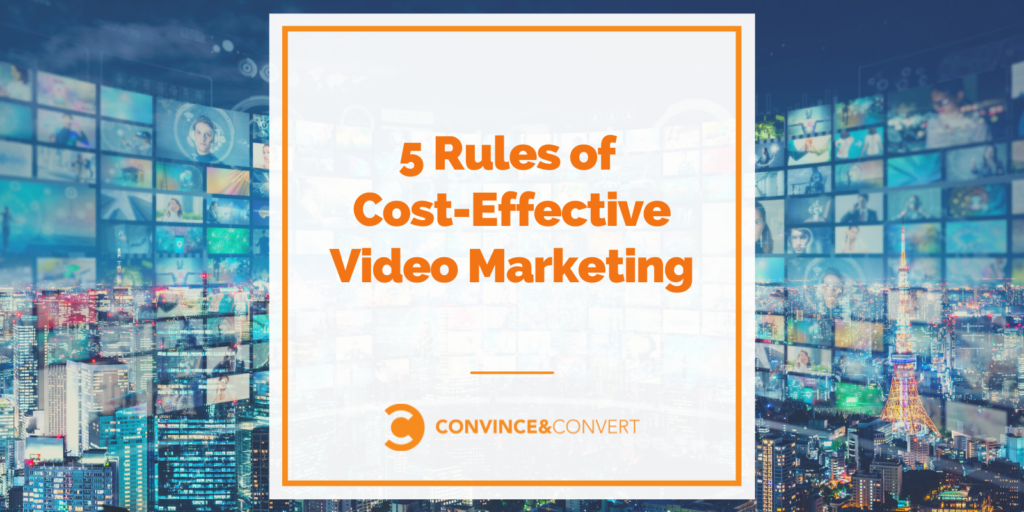 You are currently viewing 5 Rules of Cost-Effective Video Marketing