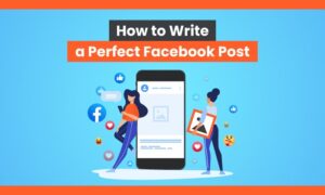 Read more about the article How to Write a Perfect Facebook Post